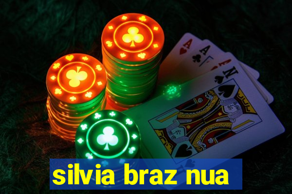 silvia braz nua